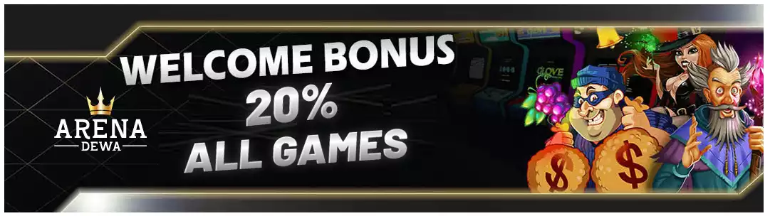 WELCOME BONUS 20% ALL GAMES