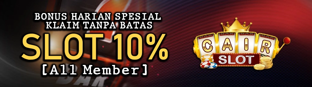BONUS 10% SLOT SETIAP HARI TANPA BATAS CLAIM