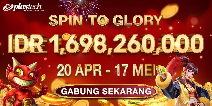 EVENT PLAYTECH SLOT SPIN TO GLORY START 20APRIL 2026 HINGGA 17 MEI 2026 