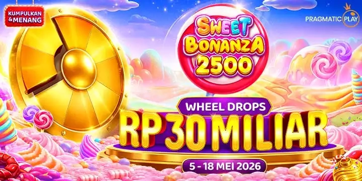 EVENT PRAGMATIC “SWEET BONANZA 2500” WHEEL DROPS 5 MEI - 18 MEI 2026