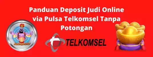 Panduan Deposit Judi Online via Pulsa Telkomsel Tanpa Potongan > Autospin777