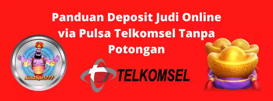 Panduan Deposit Judi Online via Pulsa Telkomsel Tanpa Potongan > Autospin777