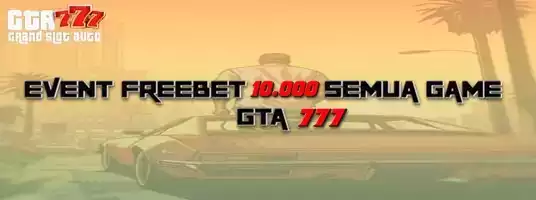 EVENT FREEBET 10.000,- DARI GTA777 GAME SLOT PULSA ONLINE TERPERCAYA