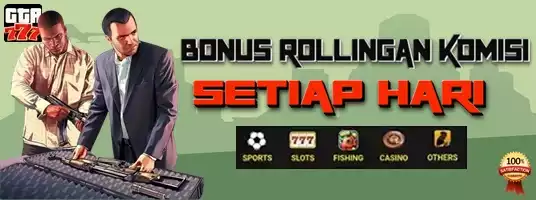 Bonus Komisi Rollingan Slot Online , Casino dan Tembak ikan  - GTA777