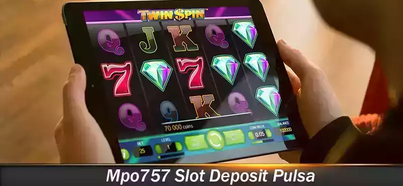 Mpo757 Slot Deposit Pulsa