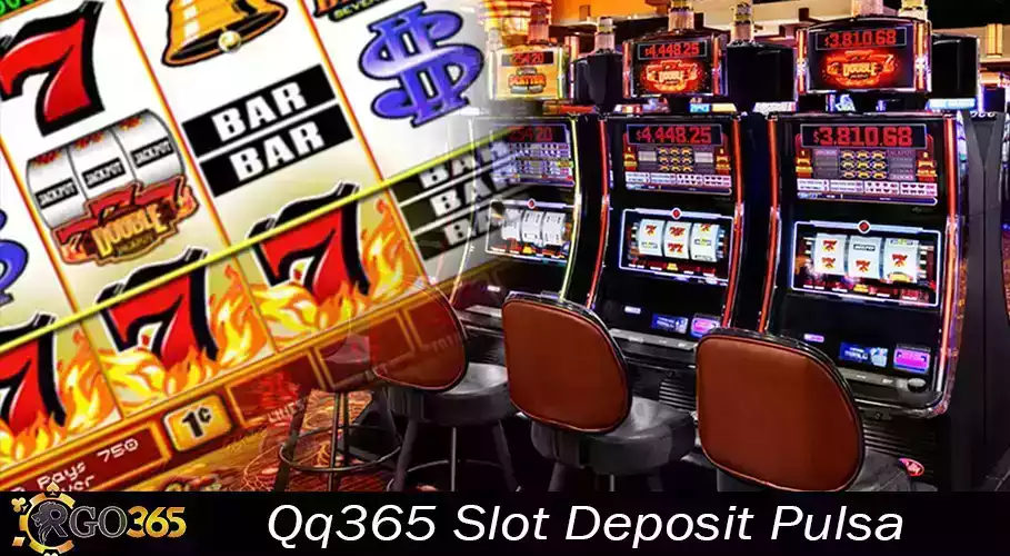 Qq365 Slot Deposit Pulsa