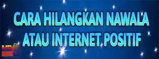 CARA HILANGKAN NAWALA / INTERNET POSITIF - MPO868