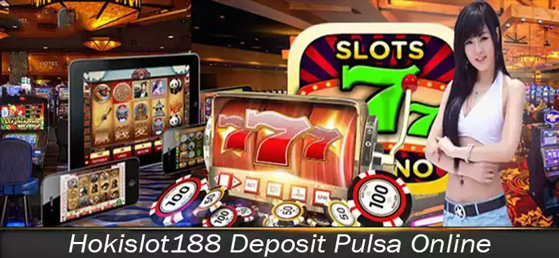 Hokislot188 Deposit Pulsa Online