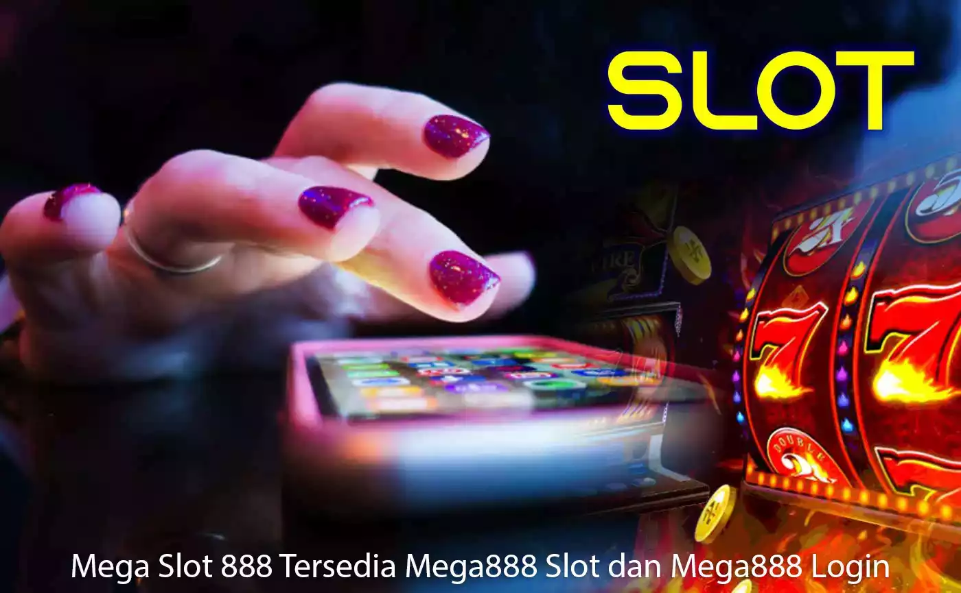 Mega Slot 888 Tersedia Mega888 Slot dan Mega888 Login