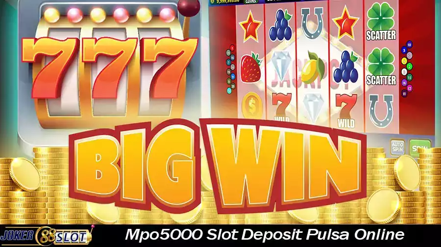Mpo5000 Slot Deposit Pulsa Online
