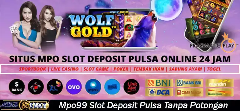 Mpo99 Slot Deposit Pulsa Tanpa Potongan