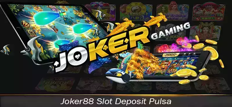 Joker88 Slot Deposit Pulsa