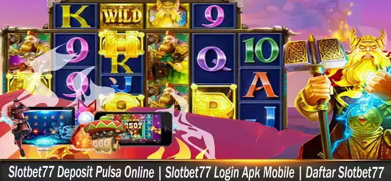 Slotbet77 Deposit Pulsa Online