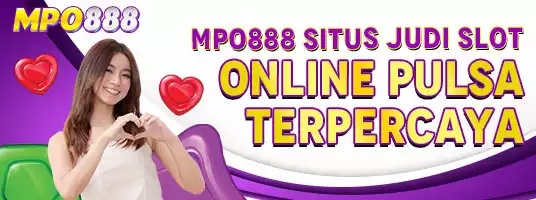 MPO888 Situs Judi Slot Online Pulsa Terpercaya