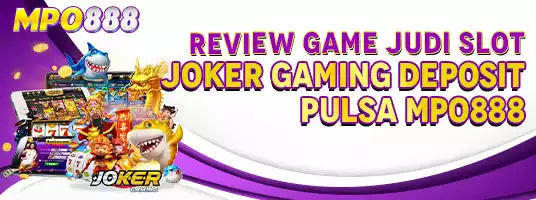 Review Game Judi Slot Joker Gaming Deposit Pulsa MPO888