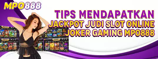 Tips Mendapatkan Jackpot Judi Slot Online Joker Gaming MPO888